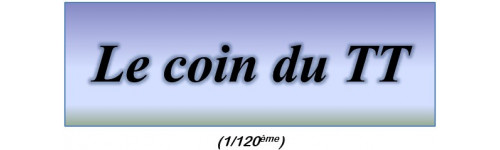 LE COIN DU TT (1/120ème)